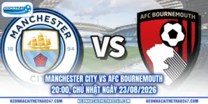 Manchester City Vs AFC Bournemouth - 20:00, Chủ Nhật Ngày 23/08/2026
