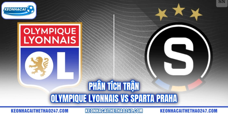 Phân tích trận Olympique Lyonnais vs Sparta Praha