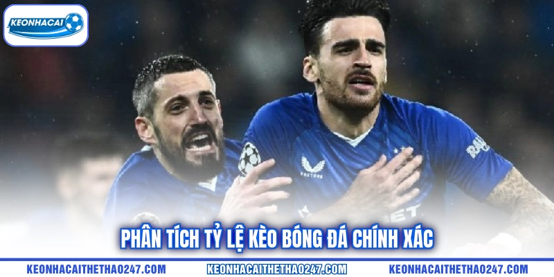Phân tích tỷ lệ kèo bóng đá chính xác